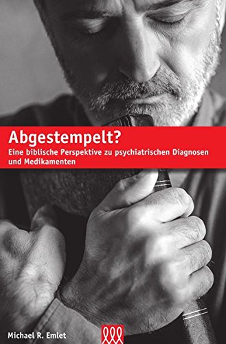 Abgestempelt?: ine biblische Perspektive zu psychiatrischen Diagnosen und Medikamenten von 3 L