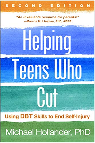 Helping Teens Who Cut, Second Edition: Using DBT Skills to End Self-Injury von GUILFORD PRESS