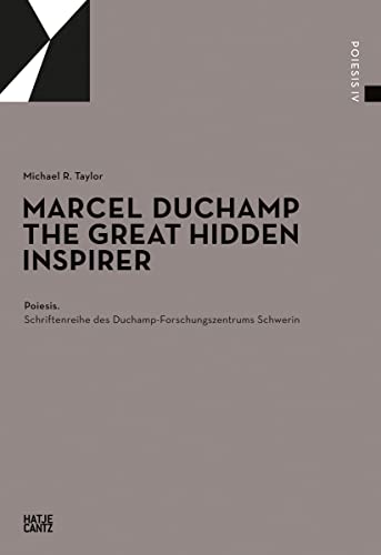 Marcel Duchamp: The Great Hidden Inspirer (RL241) (Poiesis. Schriftenreihe des Duchamp-Forschungszentrums, Band 4)
