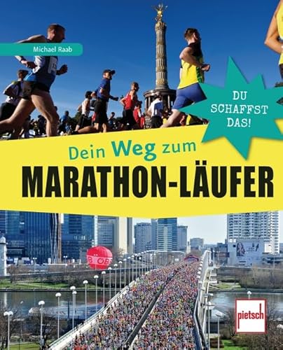Dein Weg zum Marathon-Läufer: Du schaffst das! von pietsch Verlag