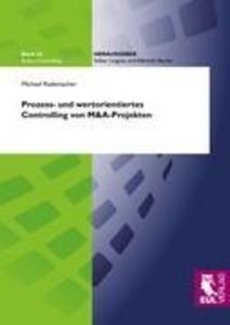 Prozess- und wertorientiertes Controlling von M&A-Projekten von Josef Eul Verlag GmbH