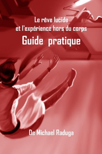 Le rêve lucide et l'expérience hors du corps: Guide pratique von CreateSpace Independent Publishing Platform