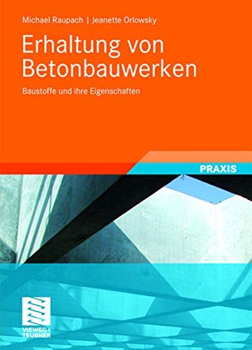 Erhaltung von Betonbauwerken: Baustoffe und ihre Eigenschaften von Vieweg+Teubner Verlag