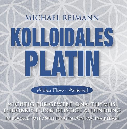 Kolloidales Platin [Alpha Flow]: Wichtig für Gewebe, DNA, Thymus, Endokrine und geistige Anbindung - mit einer Meditationsanleitung im Booklet von ... von Michael Reimann mit heilsamen Frequenzen)