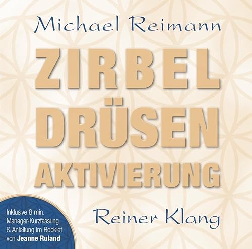 Zirbel Drüsen Aktivierung: Mit einer Meditation von Jeanne Ruland im Booklet (Aktivierungs-CDs: Musik von Michael Reimann mit heilsamen Frequenzen) Zirbel Drüsen Aktivierung: Mit einer Meditation von Jeanne Ruland im Booklet (Aktivierungs-CDs: Musik von Michael Reimann mit heilsamen Frequenzen)