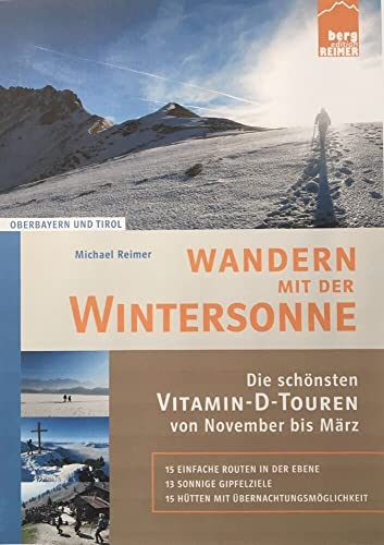 Wandern mit der Wintersonne: Die schönsten Vitamin-D-Touren von November bis März von Berg Edition Reimer