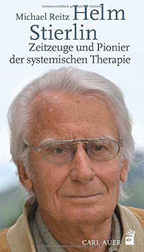Helm Stierlin – Zeitzeuge und Pionier der systemischen Therapie von Carl-Auer Verlag GmbH