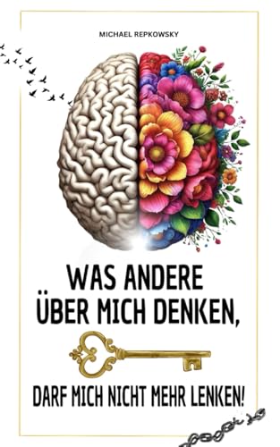 Was andere über mich denken, darf mich nicht mehr lenken!