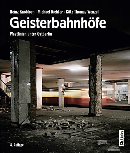 Geisterbahnhöfe: Westlinien unter Ostberlin von Ch. Links Verlag