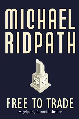 Free to Trade: A gripping financial thriller