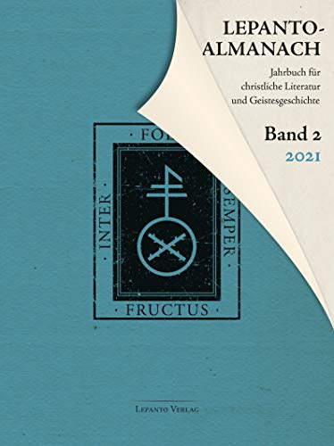 Lepanto Almanach. Jahrbuch für christliche Literatur und Geistesgeschichte. Band 2/2021