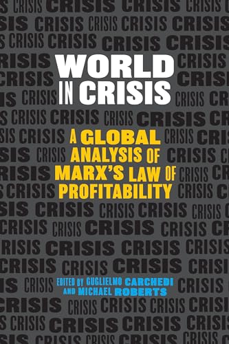 World in Crisis: A Global Analysis of Marx's Law of Profitability von Haymarket Books
