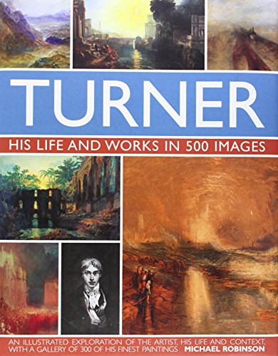 Turner: His Life and Works in 500 Images von Lorenz Books