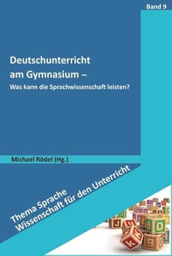 Deutschunterricht am Gymnasium: Was kann die Sprachwissenschaft leisten? (Thema Sprache - Wissenschaft für den Unterricht) von Schneider Verlag Gmbh