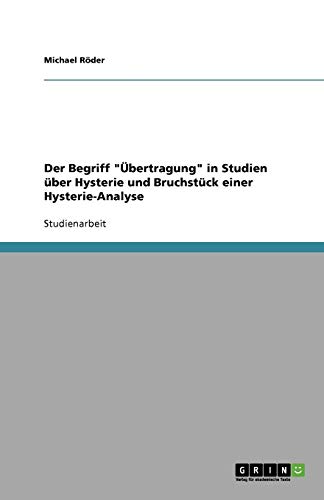 Der Begriff "Übertragung" in Studien über Hysterie und Bruchstück einer Hysterie-Analyse von Books on Demand