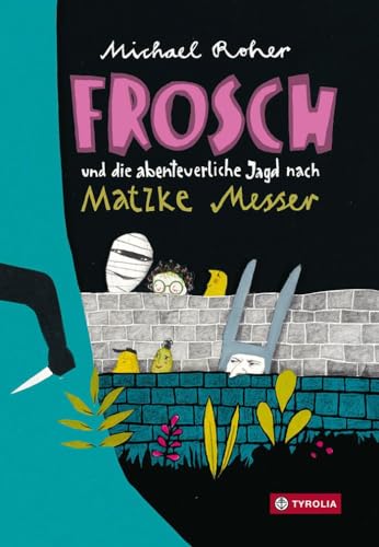 Frosch und die abenteuerliche Jagd nach Matzke Messer von Tyrolia Verlagsanstalt Gm
