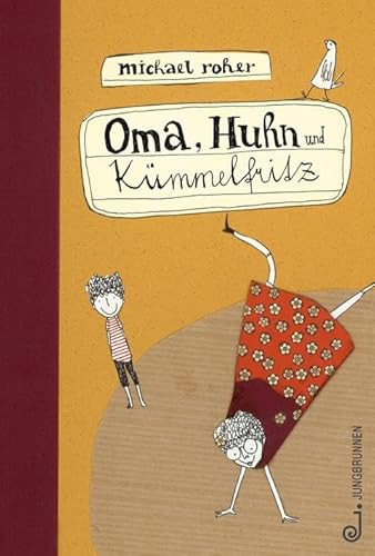 Oma, Huhn und Kümmelfritz: Ausgezeichnet mit dem Österreichischer Kinder- und Jugendbuchpreis 2012 Oma, Huhn und Kümmelfritz: Ausgezeichnet mit dem Österreichischer Kinder- und Jugendbuchpreis 2012