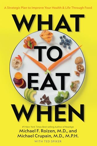 What to Eat When: A Strategic Plan to Improve Your Health and Life Through Food von National Geographic