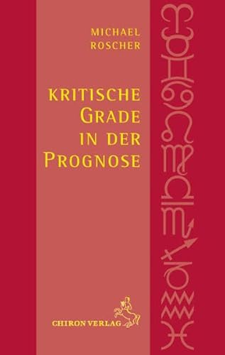 Kritische Grade in der Prognose (Standardwerke der Astrologie) von Chiron Verlag