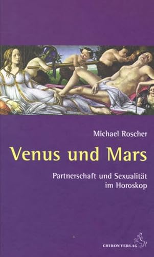 Venus und Mars: Partnerschaft und Sexualität im Horoskop von Chiron Verlag