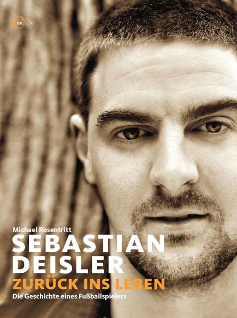 Sebastian Deisler - Zurück ins Leben von Edel Books - ein Verlag der Edel Verlagsgruppe