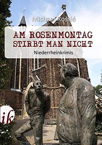 Am Rosenmontag stirbt man nicht: Niederrheinkrimis von Kater, Iris Verlag