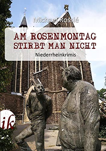 Am Rosenmontag stirbt man nicht: Niederrheinkrimis