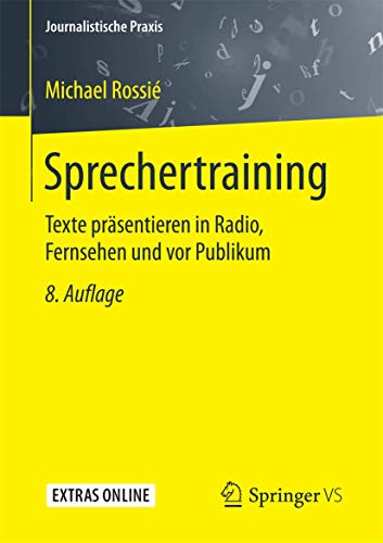 Sprechertraining: Texte präsentieren in Radio, Fernsehen und vor Publikum (Journalistische Praxis) von Springer VS