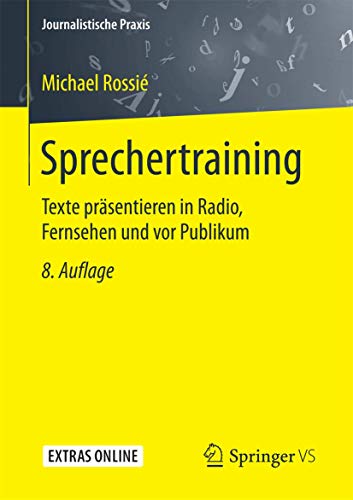 Sprechertraining: Texte präsentieren in Radio, Fernsehen und vor Publikum (Journalistische Praxis)