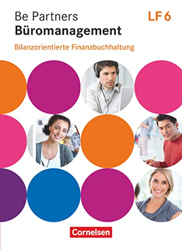 Be Partners - Büromanagement - Zu allen Ausgaben 2014 - Lernfeld 6: Bilanzorientierte Finanzbuchhaltung - Fachkunde Be Partners - Büromanagement - Zu allen Ausgaben 2014 - Lernfeld 6: Bilanzorientierte Finanzbuchhaltung - Fachkunde