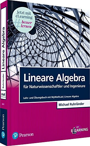 Lineare Algebra für Naturwissenschaftler und Ingenieure: Lehr- und Übungsbuch mit MyMathLab | Lineare Algebra (Pearson Studium - Mathematik) von Pearson Studium