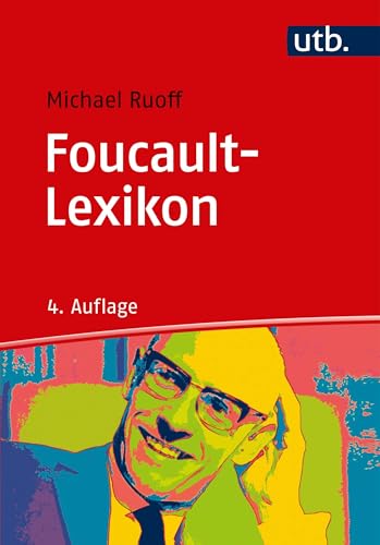 Foucault-Lexikon: Entwicklung - Kernbegriffe - Zusammenhänge von UTB GmbH