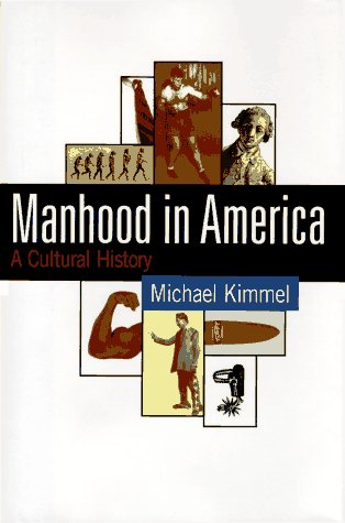 Manhood in America: A Cultural History von The Free Press