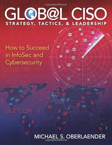GLOBAL CISO - STRATEGY, TACTICS, & LEADERSHIP: How to Succeed in InfoSec and CyberSecurity