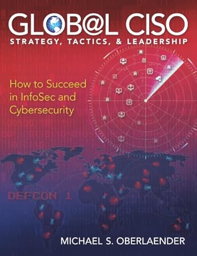 GLOBAL CISO - STRATEGY, TACTICS, & LEADERSHIP: How to Succeed in InfoSec and CyberSecurity (CISO SERIES) von Independently published