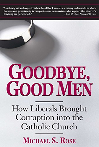 Goodbye, Good Men: How Liberals Brought Corruption into the Catholic Church von Regnery Publishing