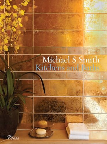 Michael S. Smith: Kitchens & Baths: kitchens and Baths von Rizzoli