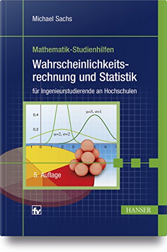 Wahrscheinlichkeitsrechnung und Statistik: für Ingenieurstudierende an Hochschulen Wahrscheinlichkeitsrechnung und Statistik: für Ingenieurstudierende an Hochschulen