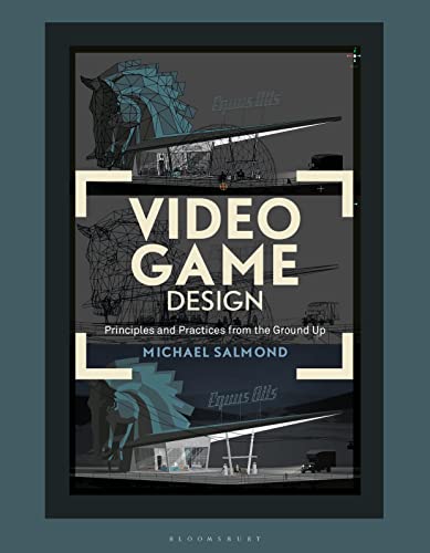 Video Game Design: Principles and Practices from the Ground Up (Required Reading Range) von Bloomsbury Academic