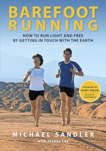 Barefoot Running: How to Run Light and Free by Getting in Touch with the Earth von Three Rivers Press