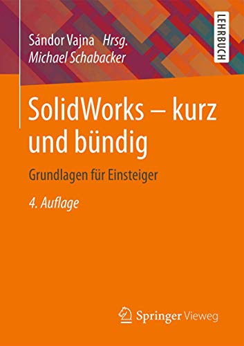 SolidWorks - kurz und bündig: Grundlagen für Einsteiger von Springer