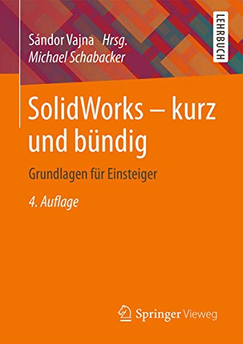 SolidWorks - kurz und bündig: Grundlagen für Einsteiger