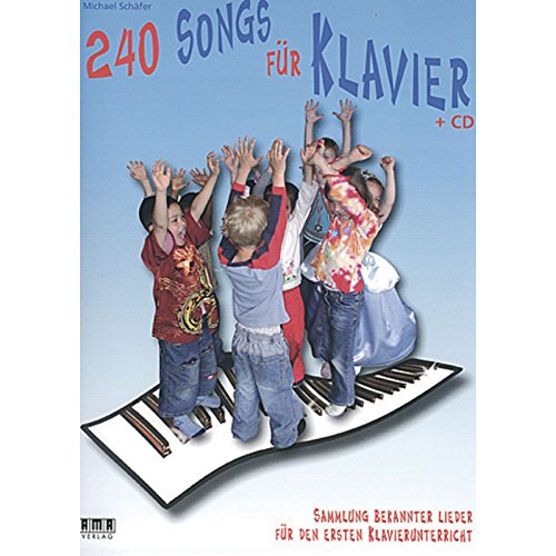 240 Songs für Klavier: Sammlung bekannter Lieder für den ersten Klavierunterricht von Ama Verlag