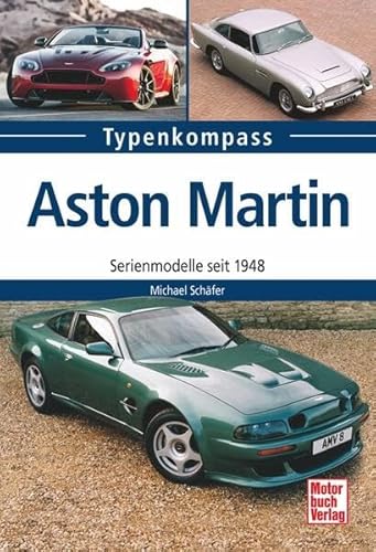 Aston Martin: Serienmodelle seit 1948 (Typenkompass) von Motorbuch Verlag