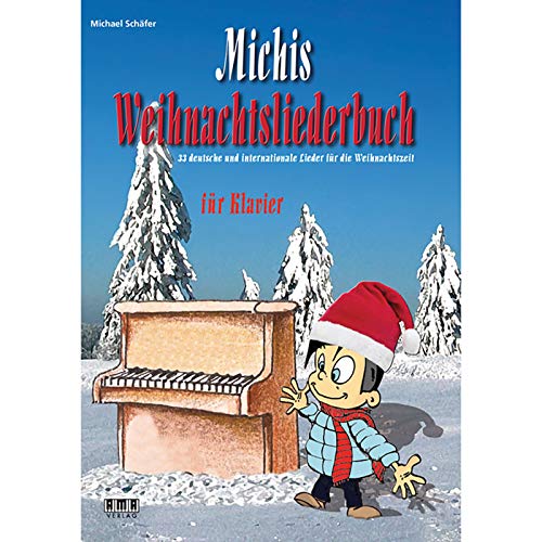 Michis Weihnachtsliederbuch für Klavier: 33 deutsche und internationale Lieder für die Weihnachtszeit