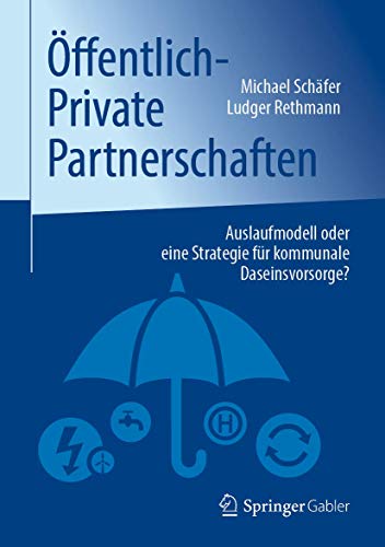 Öffentlich-Private Partnerschaften: Auslaufmodell oder eine Strategie für kommunale Daseinsvorsorge? von Springer