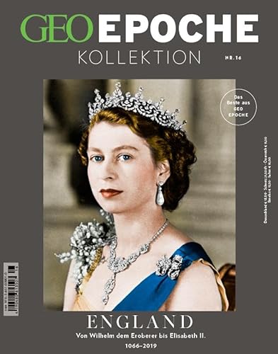 GEO Epoche KOLLEKTION / GEO Epoche Kollektion 16/2019 - England: Von Wilhelm dem Eroberer bis Elisabeth II. GEO Epoche KOLLEKTION / GEO Epoche Kollektion 16/2019 - England: Von Wilhelm dem Eroberer bis Elisabeth II.