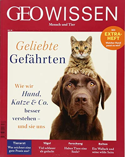 GEO Wissen / GEO Wissen 60/2017 - Geliebte Gefährten: Wie wir Hund, Katze & Co. besser verstehen - und sie uns. Mit Extraheft: Welcher Hund passt zu mir?
