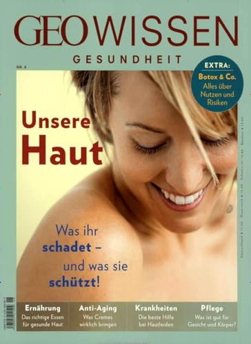 GEO Wissen Gesundheit / GEO Wissen Gesundheit 6/17 - Unsere Haut: Was ihr schadet - und was sie schützt!. Extra: Botox & Co. Alles über Nutzen und Risiken GEO Wissen Gesundheit / GEO Wissen Gesundheit 6/17 - Unsere Haut: Was ihr schadet - und was sie schützt!. Extra: Botox & Co. Alles über Nutzen und Risiken