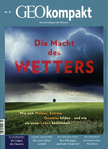 GEOkompakt / GEOkompakt 55/2018 - Die Macht des Wetters: Wie sich Wolken, Gewitter, Stürme bilden - und wie sie unser Leben bestimmen